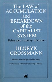 The law of accumulation and breakdown of the capitalist system : being also a theory of crises cover image cdn