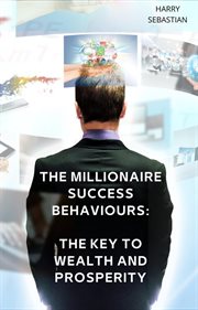 The millionaire success behaviours: the key to wealth and prosperity cover image cdn