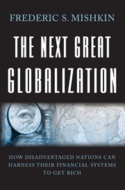 The next great globalization : how disadvantaged nations can harness their financial systems to get rich cover image cdn