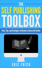 The self publishing toolbox : tools, tips and strategies for becoming a successful author cover image cdn