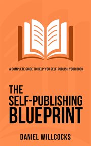 The self-publishing blueprint : a complete guide to help you self-publish your book cover image cdn