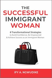 The successful immigrant woman: 8 transformational strategies to build confidence, be empowered a cover image cdn