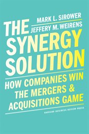 The synergy solution : how companies win the mergers and acquisitions game cover image cdn