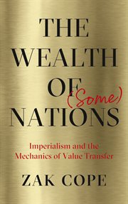 The wealth of (some) nations : imperialism and the mechanics of value transfer cover image cdn