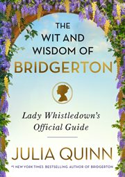 The Wit and Wisdom of Bridgerton : lady whistledown's official guide cover image cdn