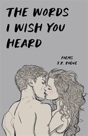 The words i wish you heard: poems cover image cdn