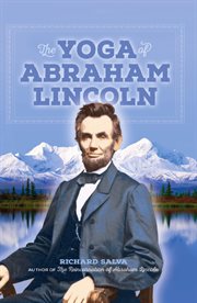 The yoga of Abraham Lincoln : forerunner of the modern truth seeker cover image cdn