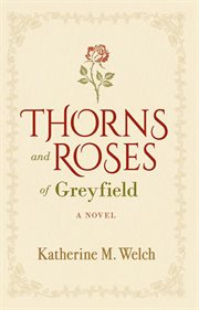 Thorns and roses of greyfield: a novel cover image cdn