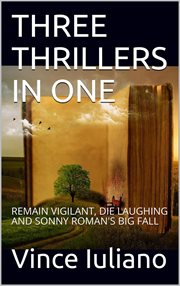Three thrillers (in one): remain vigilant, die laughing and sonny roman's big fall cover image cdn