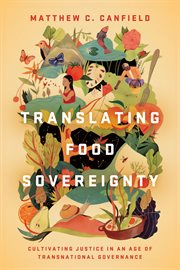 Translating food sovereignty : cultivating justice in an age of transnational governance cover image cdn