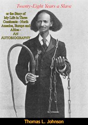 Twenty-eight years a slave, or, The story of my life in three continents cover image cdn