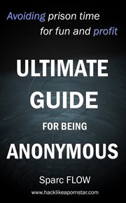 Ultimate guide for being anonymous : avoiding prison time for fun and profit cover image cdn