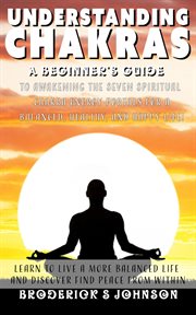 Understanding chakras: a beginner's guide to awakening the seven spiritual chakra energy portals for cover image cdn