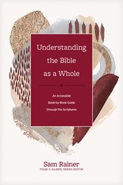 Understanding the Bible as a whole : an accessible book-by-book guide through the scriptures cover image cdn