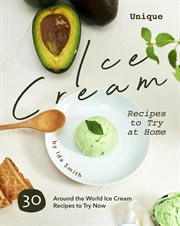 Unique ice cream recipes to try at home: 30 around the world ice cream recipes to try now : 30 Around the World Ice Cream Recipes to Try Now cover image cdn