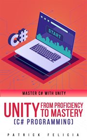 Unity from proficiency to mastery C# programming : master C# with Unity cover image cdn