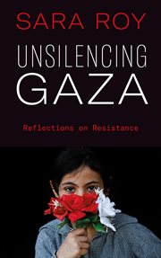 Unsilencing Gaza : reflections on resistance cover image cdn
