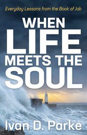 When life meets the soul : everyday lessons from the Book of Job cover image cdn