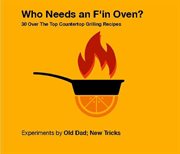 Who needs an f'in oven? 30 over the top countertop grilling recipes cover image cdn
