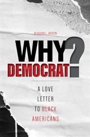 Why Democrat? : A Love Letter to Black Americans cover image cdn