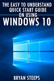 Windows 10. the easy to understand quick start guide on using windows 10 cover image cdn