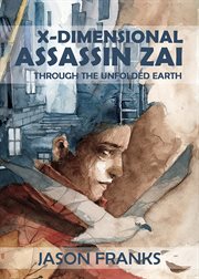 X-Dimensional Assassin Zai : Through the Unfolded Earth cover image cdn