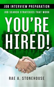 YOURE HIRED! JOB INTERVIEW PREPARATION;JOB SEARCH STRATEGIES THAT WORK cover image cdn