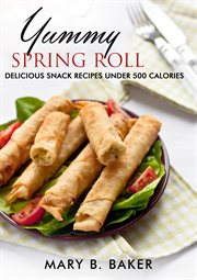 Yummy spring roll - delicious snack under 500 calories cover image cdn