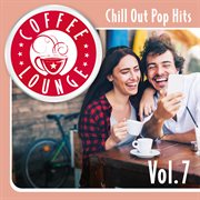 Coffee lounge: chill out pop hits, vol. 7. Chill out pop hits cover image cdn