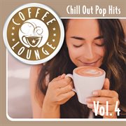Coffee lounge: chill out pop hits, vol. 4. Chill out pop hits cover image cdn