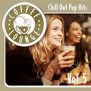 Coffee lounge: chill out pop hits, vol. 5. Chill out pop hits cover image cdn