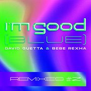 I'm good (blue) [remixes #2]. Extended remixes 2 cover image cdn