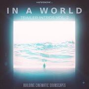 In a world: trailer intros, vol. 2 - building cinematic soundscapes cover image cdn