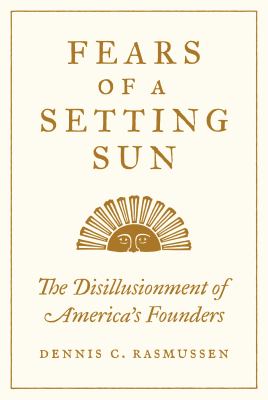 Fears of a Setting Sun The Disillusionment of America's Founders cover image cdn