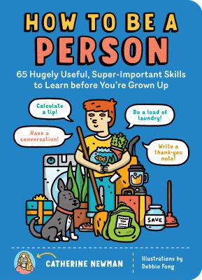 How to Be a Person 65 Hugely Useful, Super-Important Skills to Learn before You're Grown Up cover image cdn