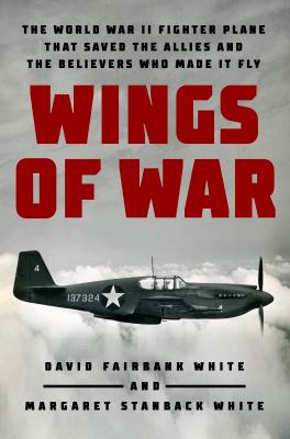 Wings of war : the World War II fighter plane that saved the Allies and the believers who made it fly  cover image cdn