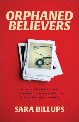 Orphaned believers : how a generation of Christian exiles can find the way home  cover image cdn