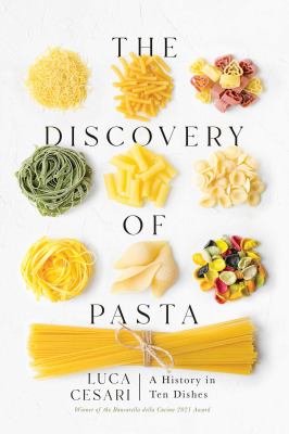 The discovery of pasta : a history in ten dishes  cover image cdn