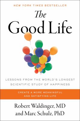 The good life : lessons from the world's longest scientific study of happiness  cover image cdn