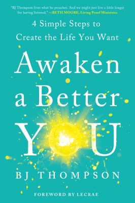 Awaken a better you : 4 simple steps to create the life you want  cover image cdn
