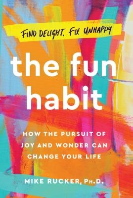 The fun habit : how the disciplined pursuit of joy and wonder can change your life  cover image cdn