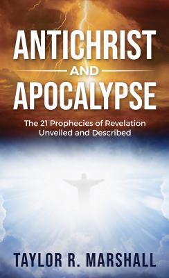 Antichrist and apocalypse : the 21 prophecies of Revelation unveiled and described : a commentary on the book of Revelation  cover image cdn