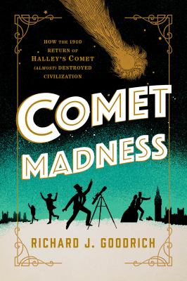 Comet madness : how the 1910 return of Halley's comet (almost) destroyed civilization  cover image cdn