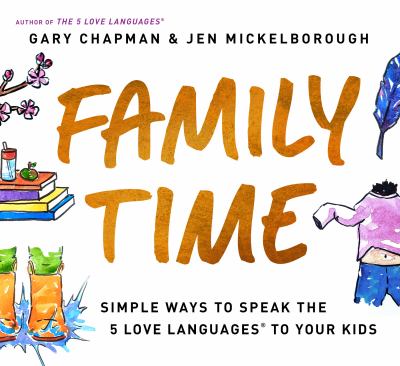 Family time : simple ways to speak the 5 love languages to your kids  cover image cdn