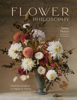 Flower philosophy : seasonal projects to inspire & restore cover image cdn