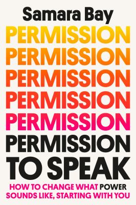 Permission to speak : how to change what power sounds like, starting with you  cover image cdn