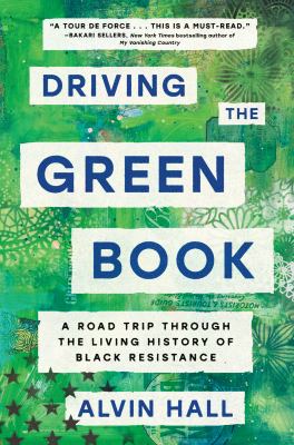 Driving the Green Book : a road trip through the living history of black resistance  cover image cdn