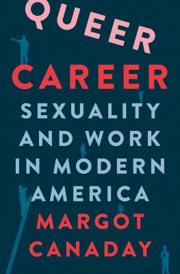 Queer career : sexuality and work in modern America  cover image cdn