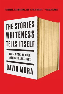 The stories whiteness tells itself : racial myths and our American narratives  cover image cdn