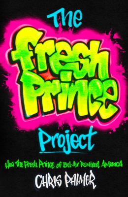 The Fresh prince project : how the Fresh prince of Bel-Air remixed America  cover image cdn